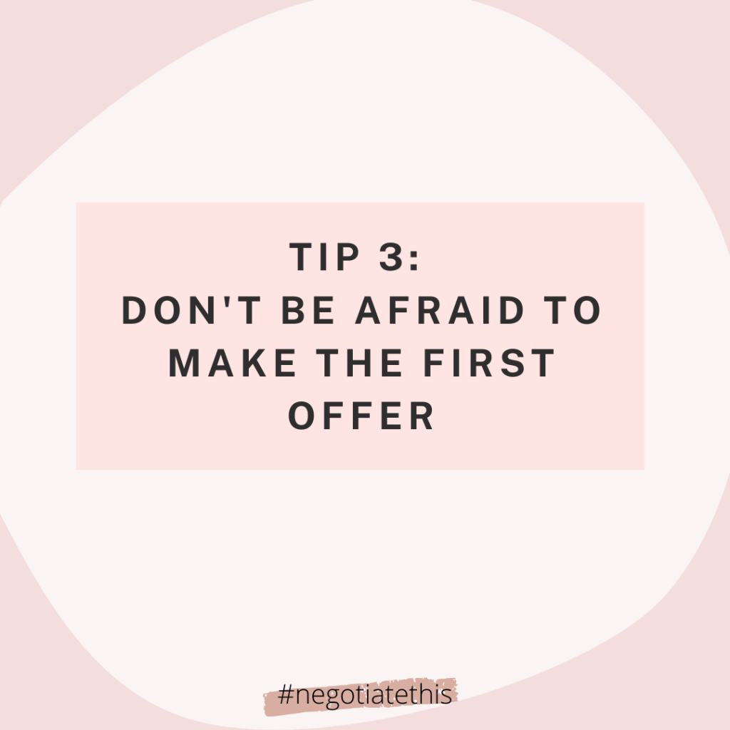 Tip 3: Don't be afraid to make the first offer