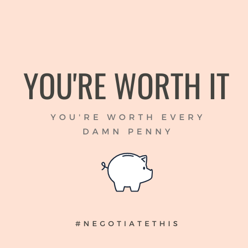 You're worth it. You're worth every damn penny. 