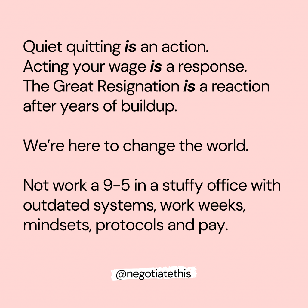 Quiet quitting is an action.  Acting your wage is a response. The Great Resignation is a reaction after years of buildup. 