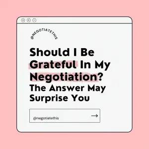 Should I Be Grateful In My Negotiation?