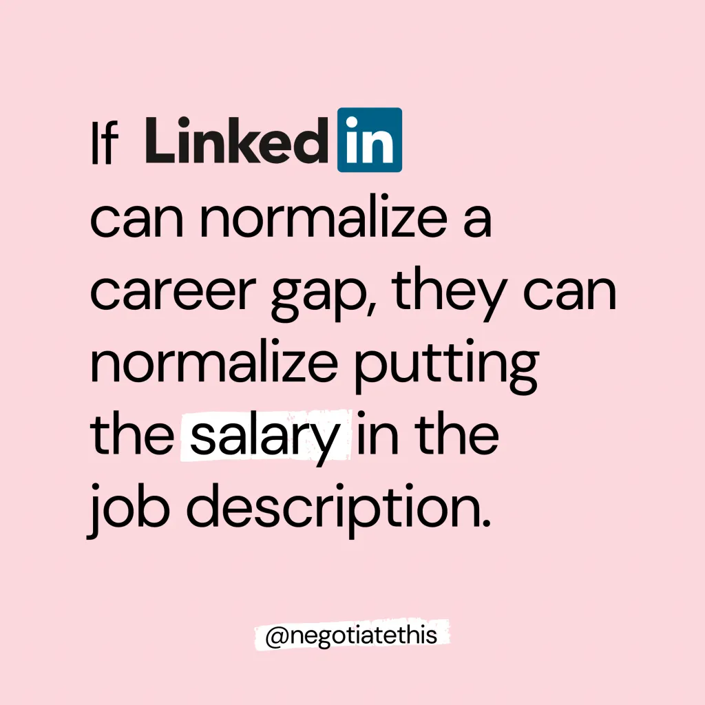 If LinkedIn can normalize a career break, they can normalize putting the salary in the job description